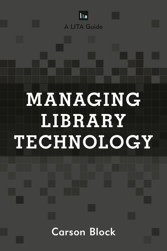 Managing Library Technology: A Lita Guide (LITA Guides)