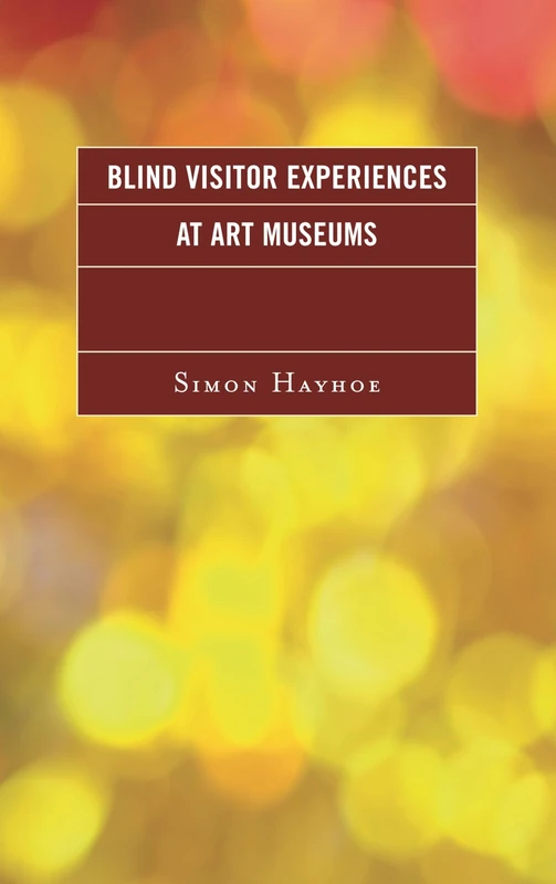 Blind Visitor Experiences at Art Museums