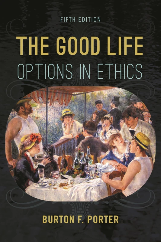 Good Life, The: Options in Ethics