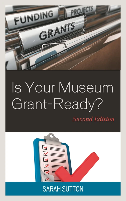 Is Your Museum Grant Ready? (American Association for State & Local History)