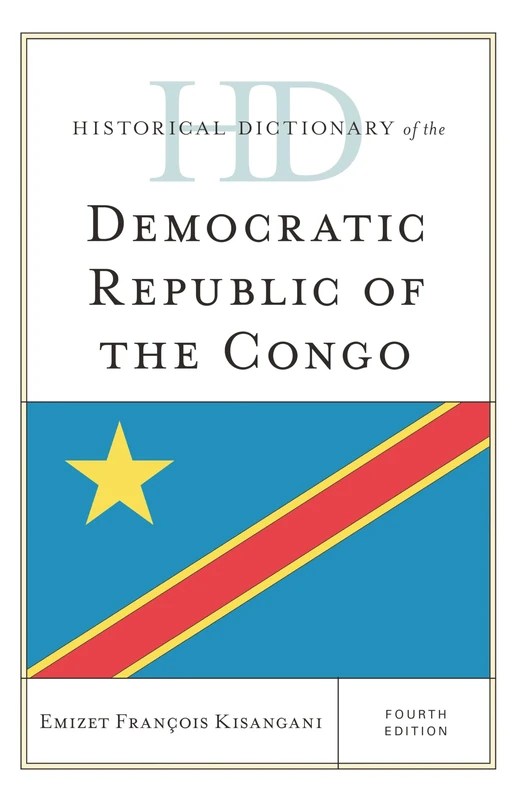 Historical Dictionary of the Democratic Republic of the Congo (Historical Dictionaries of Africa)