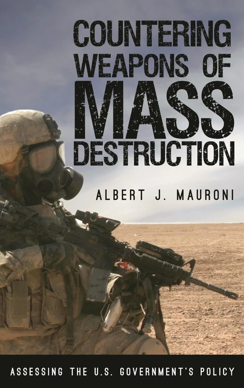 Countering WMD: Assessing U.S. Government Policy - Rowman & Littlefield
