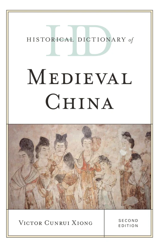 Historical Dictionary of Medieval China: 2 Volumes (Historical Dictionaries of Ancient Civilizations and Historical Eras)