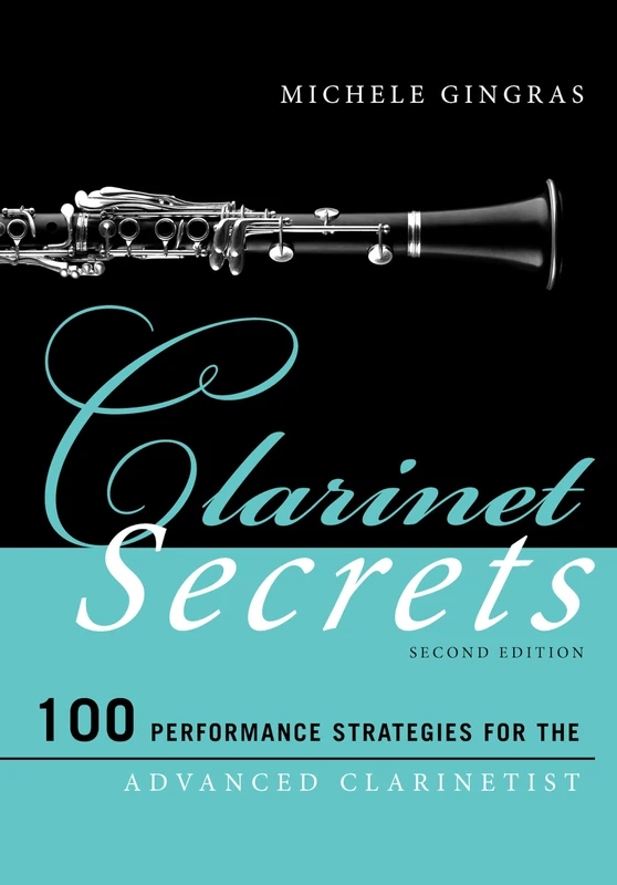 Clarinet Secrets: 100 Performance Strategies for the Advanced Clarinetist (Music Secrets for the Advanced Musician)