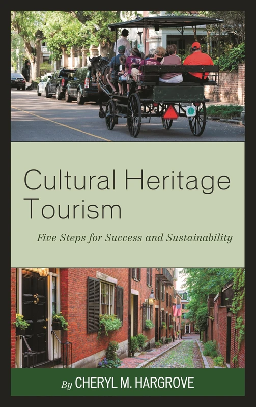Cultural Heritage Tourism 5 Stcb: Five Steps for Success and Sustainability (American Association for State and Local History)