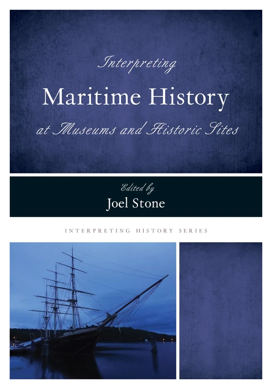 Interpreting Maritime History at Museums and Historic Sites (Interpreting History): 13