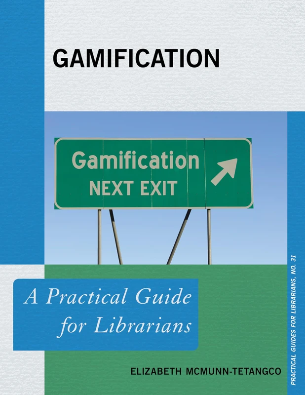 Gamification: A Practical Guide for Librarians: 31
