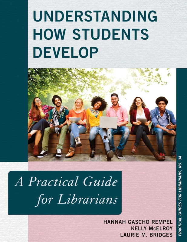 Understanding How Students Develop: A Practical Guide for Librarians: 34