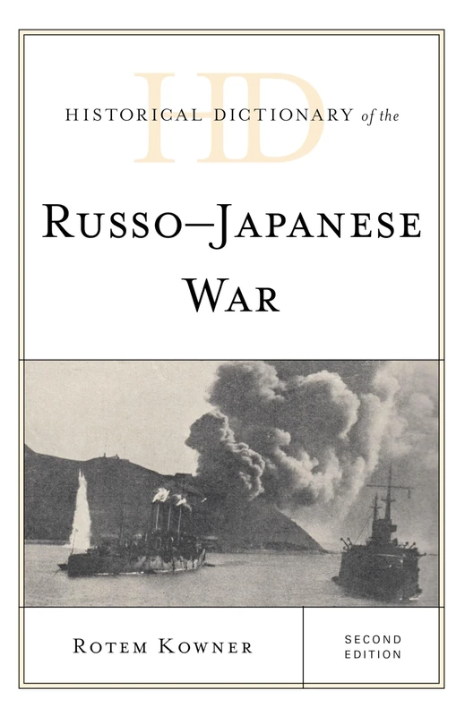 Historical Dictionary of the Russo-Japanese War (Historical Dictionaries of War, Revolution & Civil Unrest)