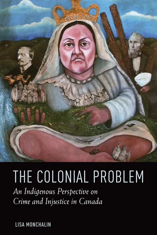 The Colonial Problem: An Aboriginal Perspective on Crime and Injustice in Canada - Image 1
