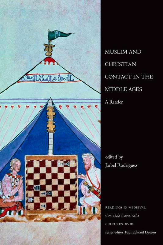 Muslim and Christian Contact in the Middle Ages: A Reader (Readings in Medieval Civilizations & Cultures): 18