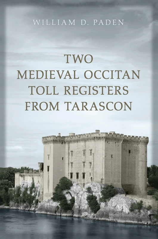 Two Medieval Occitan Toll Registers from Tarascon: 115 (Medieval Academy Books)