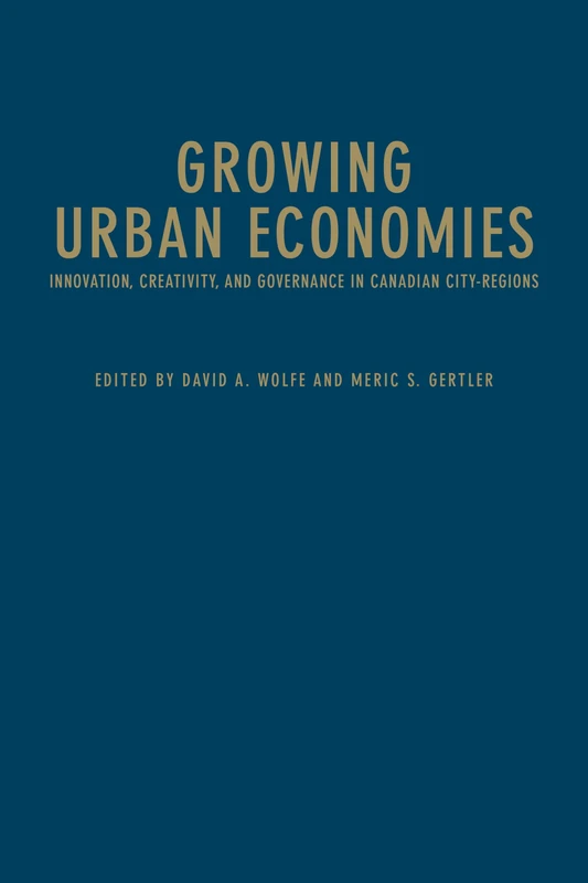 Growing Urban Economics: Innovation, Creativity, and Governance in Canadian City-Regions