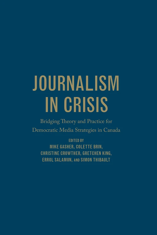Journalism in Crisis: Bridging Theory and Practice for Democratic Media Strategies in Canada