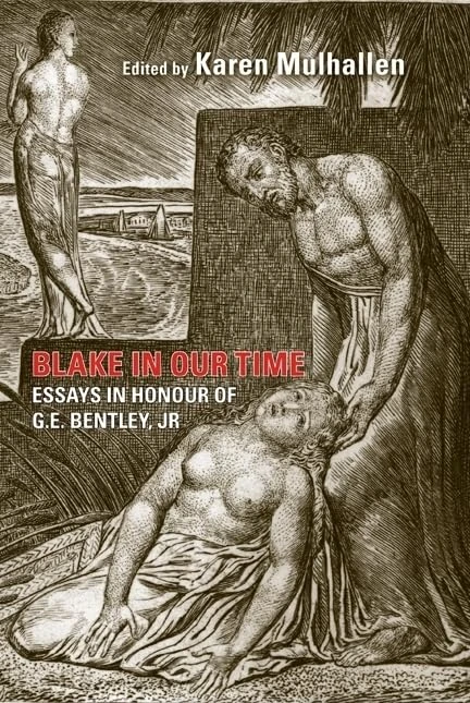 Blake in Our Time: Essays in Honour of G.E. Bentley Jr.