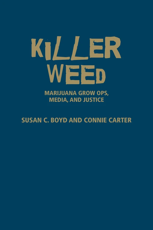 Killer Weed: Marijuana Grow Ops, Media, and Justice - Image 1