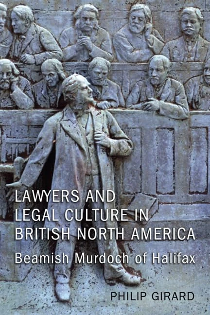 Lawyers and Legal Culture in British North America: Beamish Murdoch of Halifax (Osgoode Society for Canadian Legal History) - Image 1