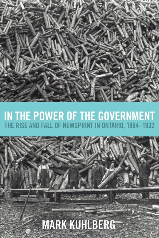 In the Power of the Government: The Rise and Fall of Newsprint in Ontario, 1894-1932 - Image 1