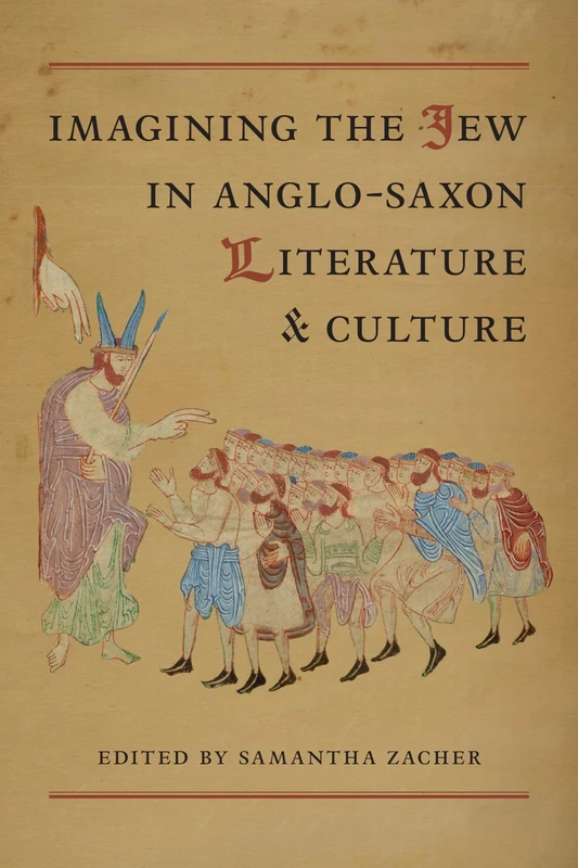 Imagining the Jew in Anglo-Saxon Literature and Culture (Toronto Anglo-Saxon Series)