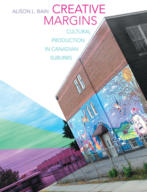 Creative Margins: Cultural Production in Canadian Suburbs - Image 1