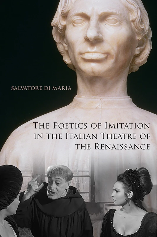 The Poetics of Imitation in the Italian Theatre of the Renaissance (Toronto Italian Studies)