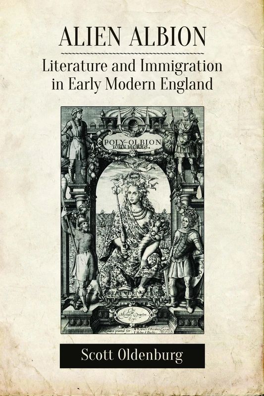 Alien Albion: Literature and Immigration in Early Modern England