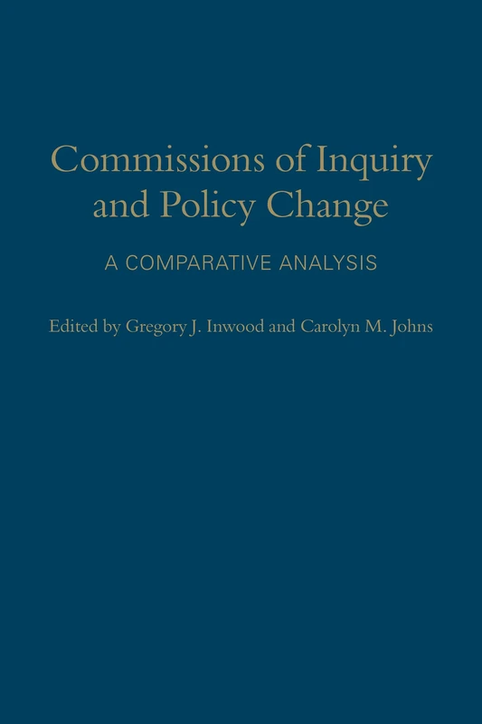 Commissions of Inquiry and Policy Change: A Comparative Analysis (IPAC Series in Public Management and Governance)