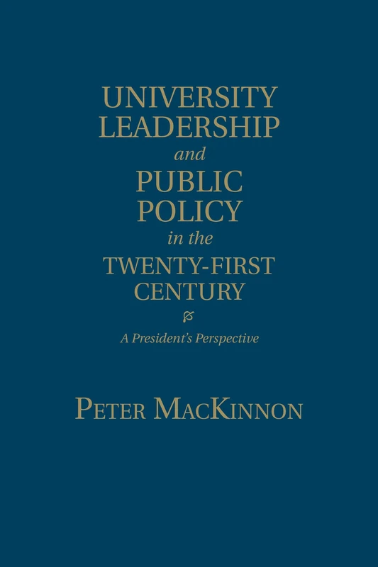 University Leadership and Public Policy in the Twenty-First Century: A President's Perspective