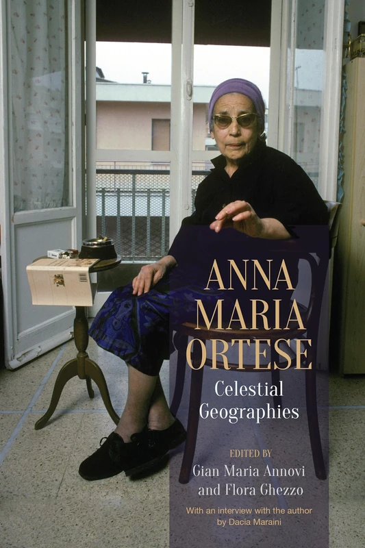 Anna Maria Ortese: Celestial Geographies (Toronto Italian Studies)