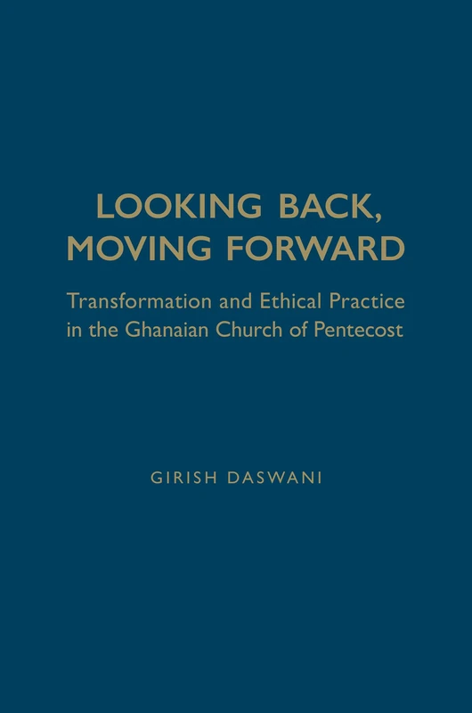 Looking Back, Moving Forward: Transformation and Ethical Practice in the Ghanaian Church of Pentecost (Anthropological Horizons) - Image 1