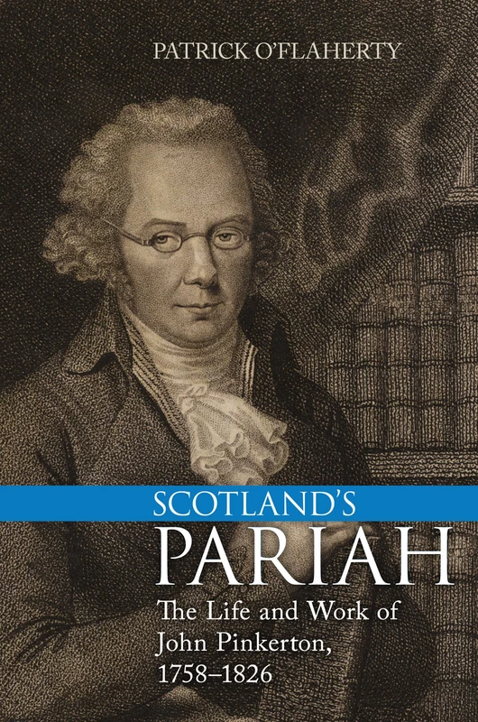Scotland's Pariah: The Life and Work of John Pinkerton, 1758-1826 - Image 1