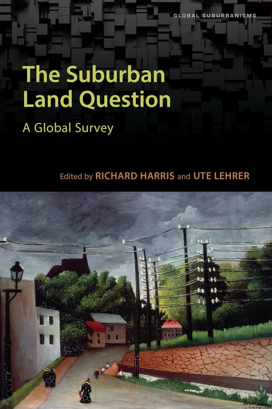 The Suburban Land Question: A Global Survey (Global Suburbanisms)