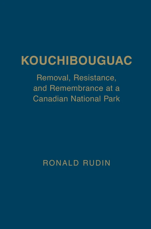Kouchibouguac: Removal, Resistance, and Remembrance at a Canadian National Park