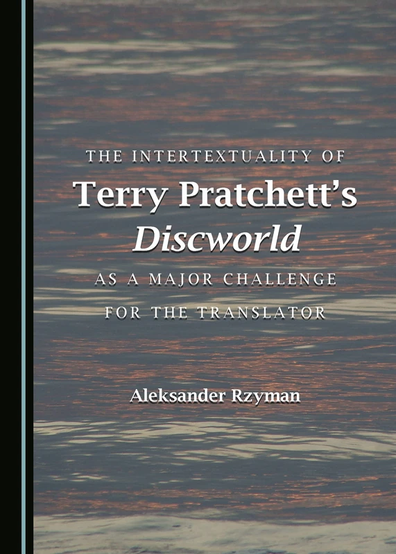 The Intertextuality of Terry Pratchett’s Discworld as a Major Challenge for the Translator