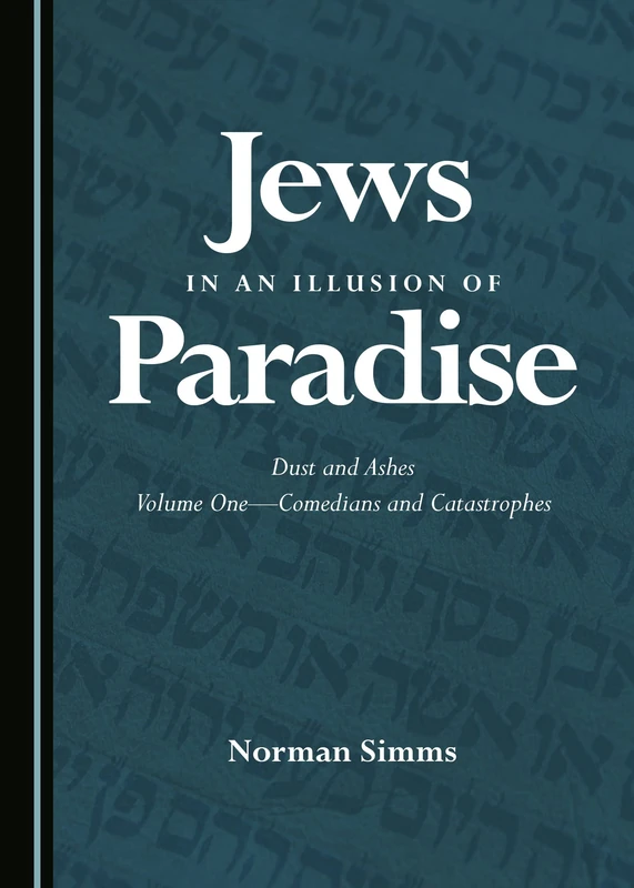 Jews in an Illusion of Paradise: Dust and Ashes Volume One―Comedians and Catastrophes - Image 1