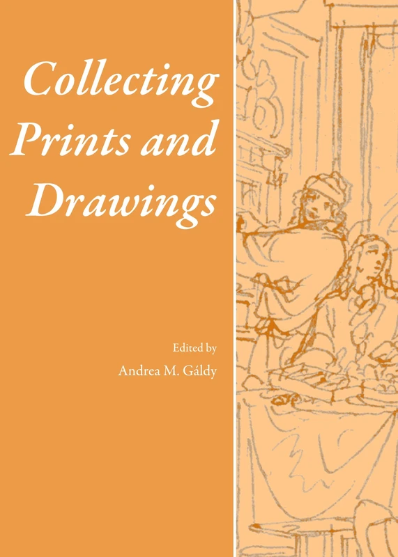 Collecting Prints and Drawings (Collecting Histories)