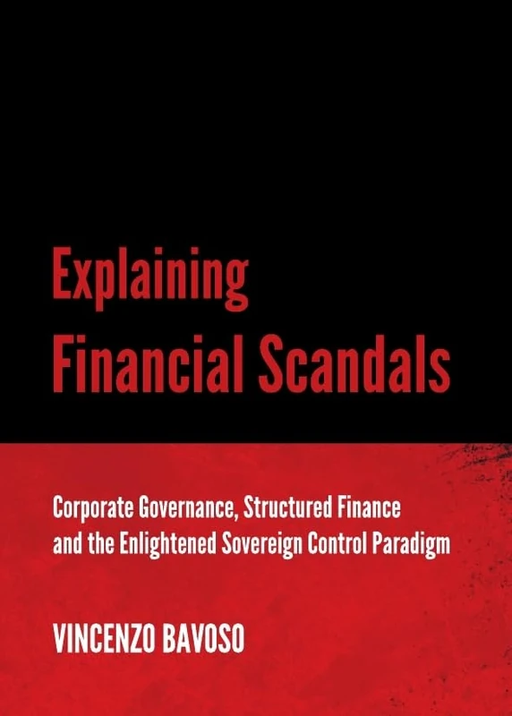 Explaining Financial Scandals: Corporate Governance, Structured Finance and the Enlightened Sovereign Control Paradigm
