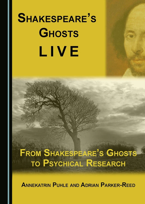 Shakespeare's Ghosts Live: From Shakespeare's Ghosts to Psychical Research