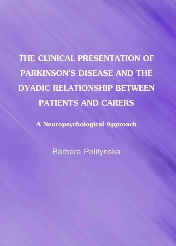 The Clinical Presentation of Parkinson's Disease and the Dyadic Relationship between Patients and Carers: A Neuropsychological Approach - Image 1