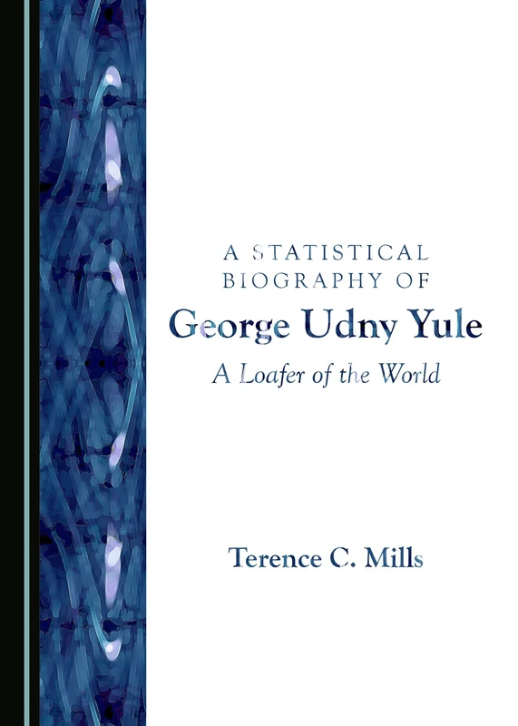 A Statistical Biography of George Udny Yule: A Loafer of the World