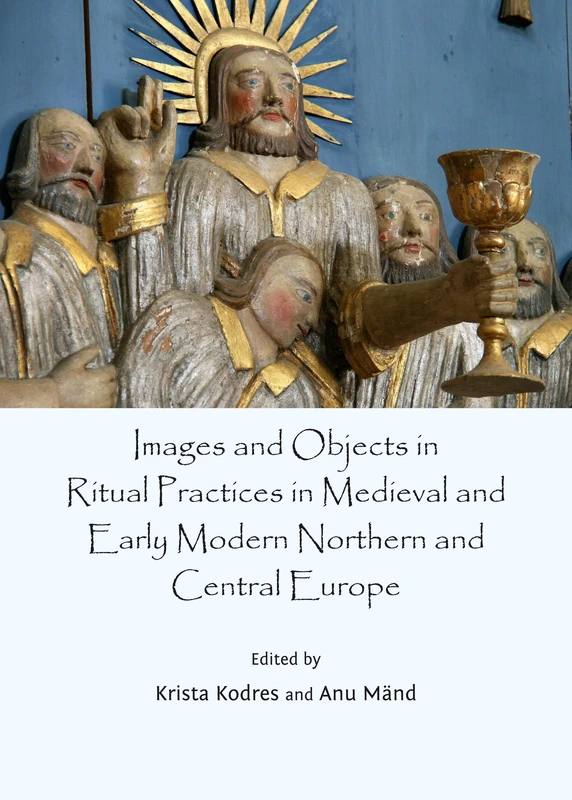 Images and Objects in Ritual Practices in Medieval and Early Modern Northern and Central Europe - Image 1
