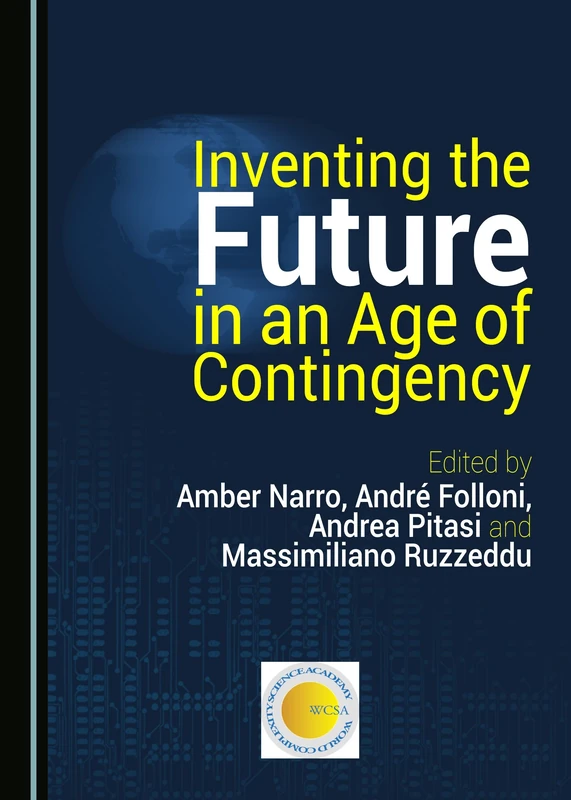 Inventing the Future in an Age of Contingency (World Complexity Science Academy Book Series)