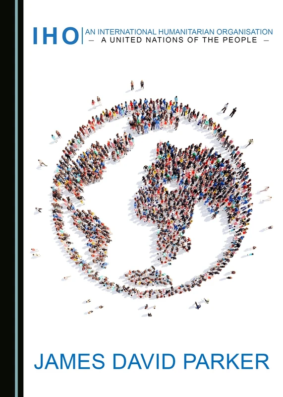 An International Humanitarian Organisation: A United Nations of the People