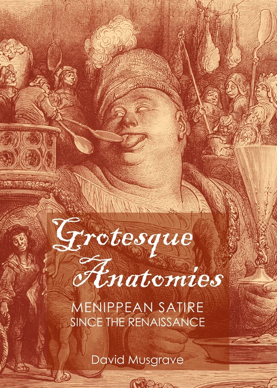 Grotesque Anatomies: Menippean Satire since the Renaissance