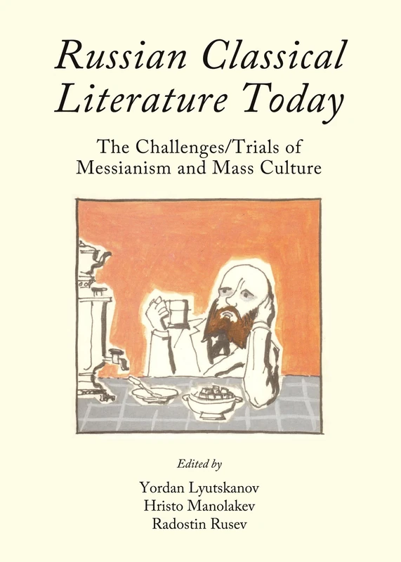 Russian Classical Literature Today: The Challenges/Trials of Messianism and Mass Culture