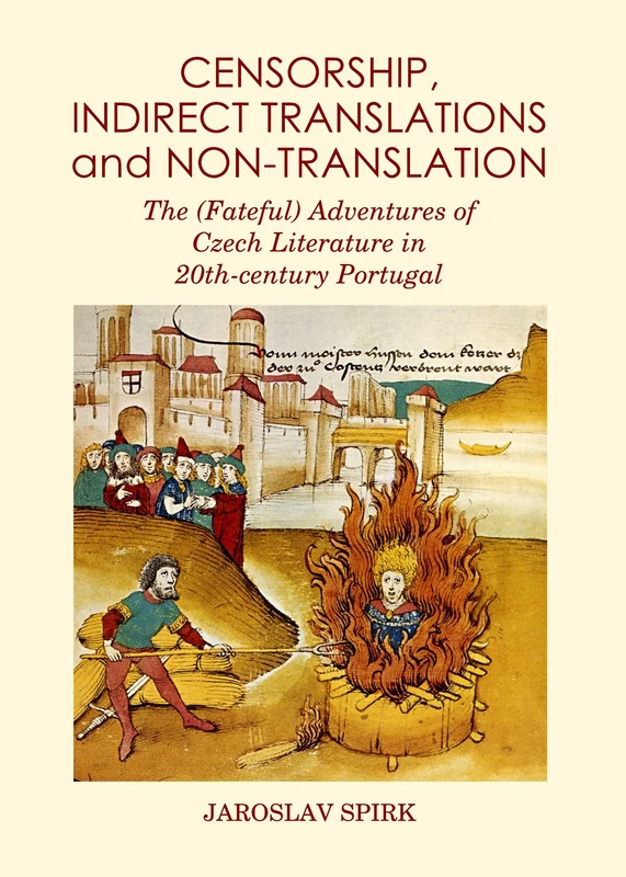 Censorship, Indirect Translations and Non-translation: The (Fateful) Adventures of Czech Literature in 20th-century Portugal