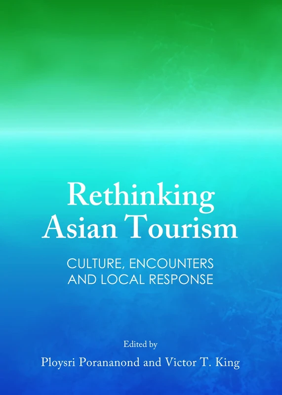 Rethinking Asian Tourism: Culture, Encounters and Local Response