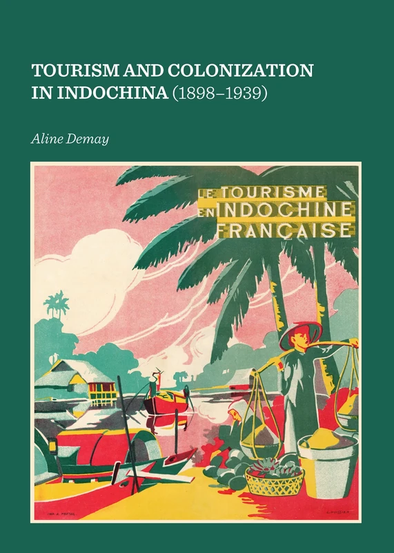 Tourism and Colonization in Indochina (1898-1939)