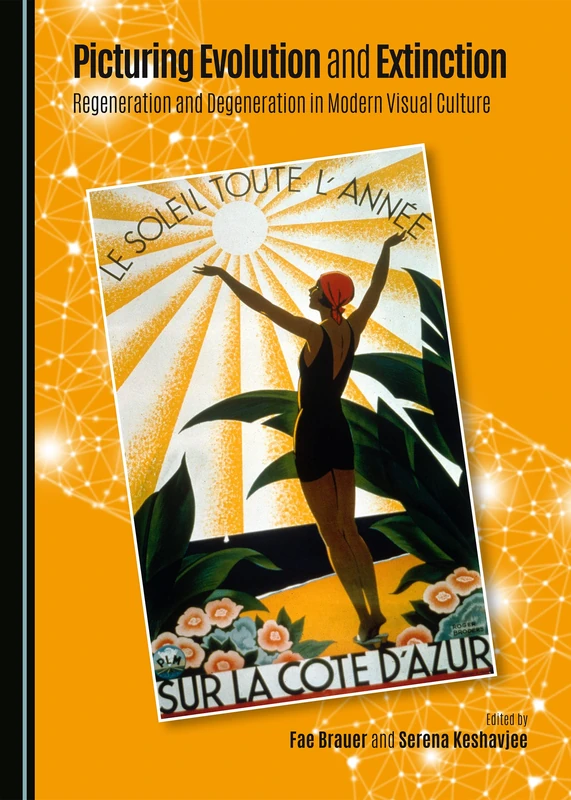 Picturing Evolution and Extinction: Regeneration and Degeneration in Modern Visual Culture