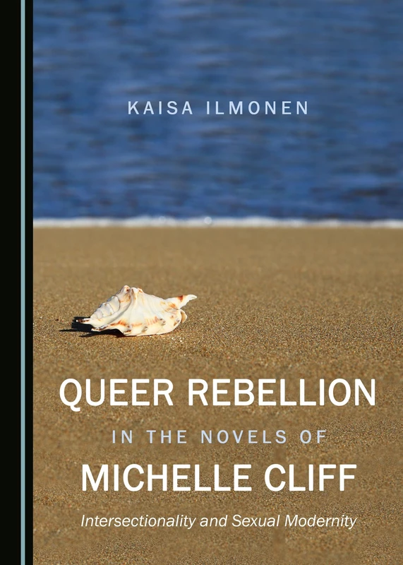 Queer Rebellion in the Novels of Michelle Cliff: Intersectionality and Sexual Modernity